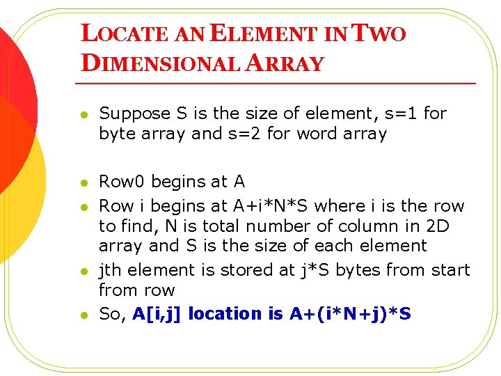 LOCATE AN ELEMENT IN TWO DIMENSIONAL ARRAY l Suppose S is the size of