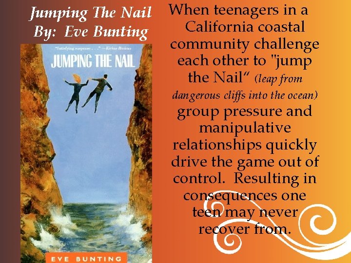 Jumping The Nail By: Eve Bunting When teenagers in a California coastal community challenge