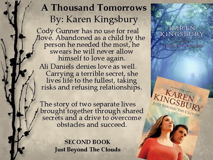 A Thousand Tomorrows By: Karen Kingsbury Cody Gunner has no use for real love.