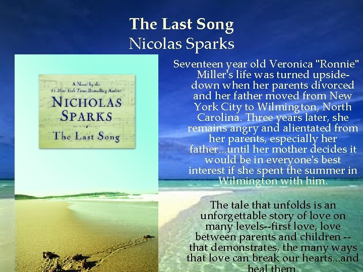 The Last Song Nicolas Sparks Seventeen year old Veronica "Ronnie" Miller's life was turned