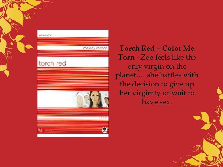 Torch Red – Color Me Torn - Zoe feels like the only virgin on