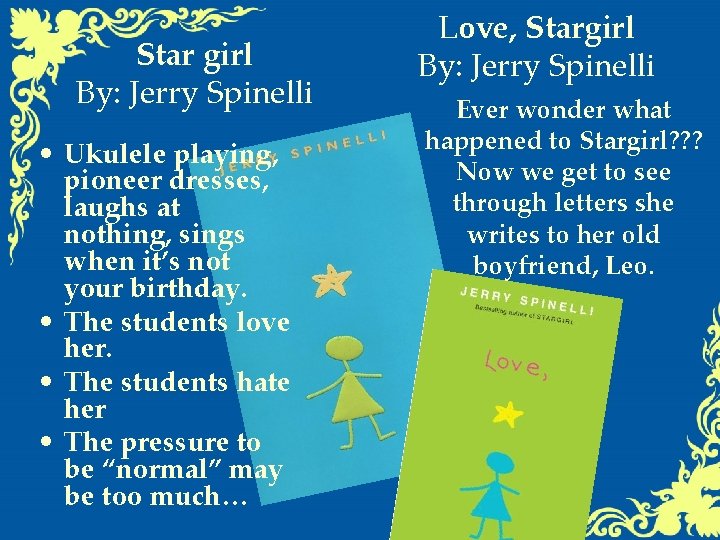 Star girl By: Jerry Spinelli • Ukulele playing, pioneer dresses, laughs at nothing, sings