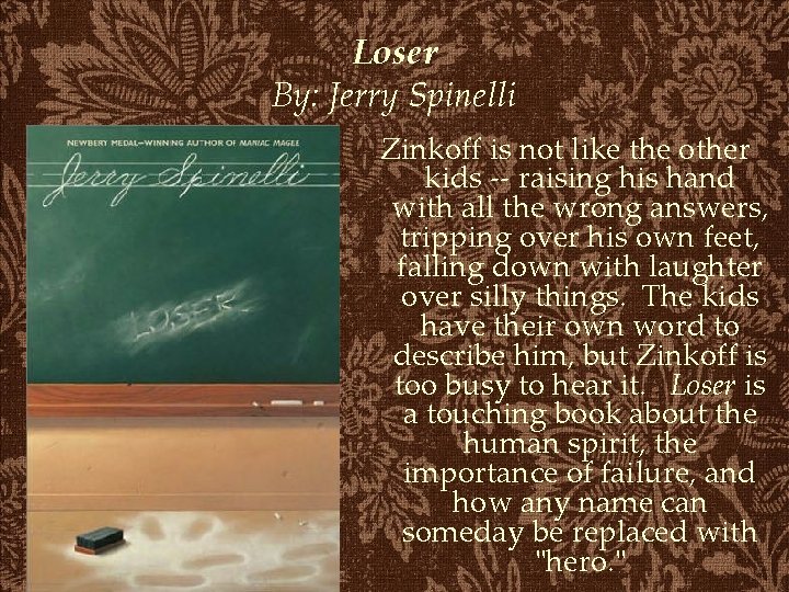 Loser By: Jerry Spinelli Zinkoff is not like the other kids -- raising his