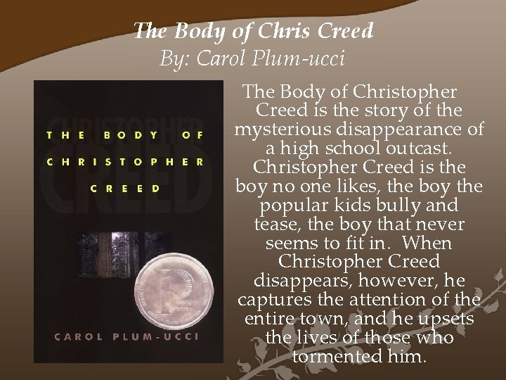 The Body of Chris Creed By: Carol Plum-ucci The Body of Christopher Creed is