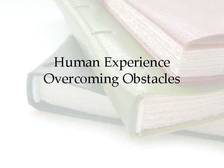 Human Experience Overcoming Obstacles 