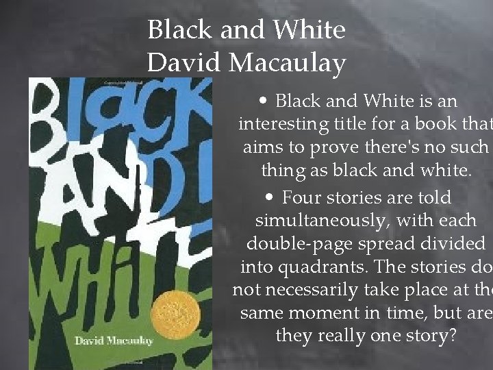 Black and White David Macaulay • Black and White is an interesting title for
