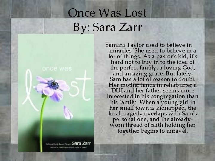 Once Was Lost By: Sara Zarr Samara Taylor used to believe in miracles. She