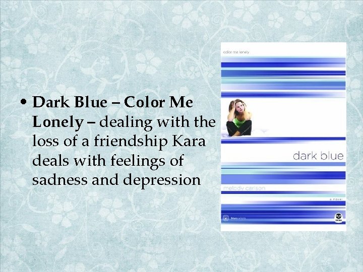  • Dark Blue – Color Me Lonely – dealing with the loss of