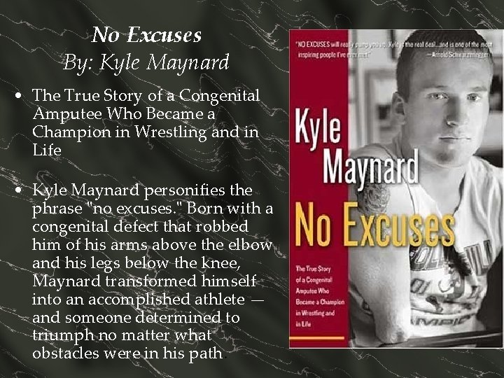 No Excuses By: Kyle Maynard • The True Story of a Congenital Amputee Who