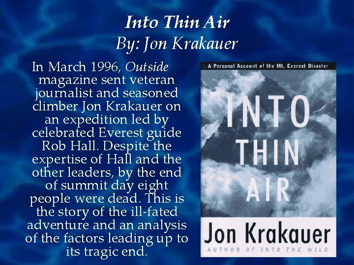 Into Thin Air By: Jon Krakauer In March 1996, Outside magazine sent veteran journalist