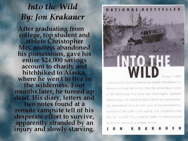 Into the Wild By: Jon Krakauer After graduating from college, top student and athlete