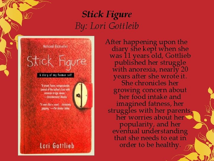 Stick Figure By: Lori Gottleib After happening upon the diary she kept when she