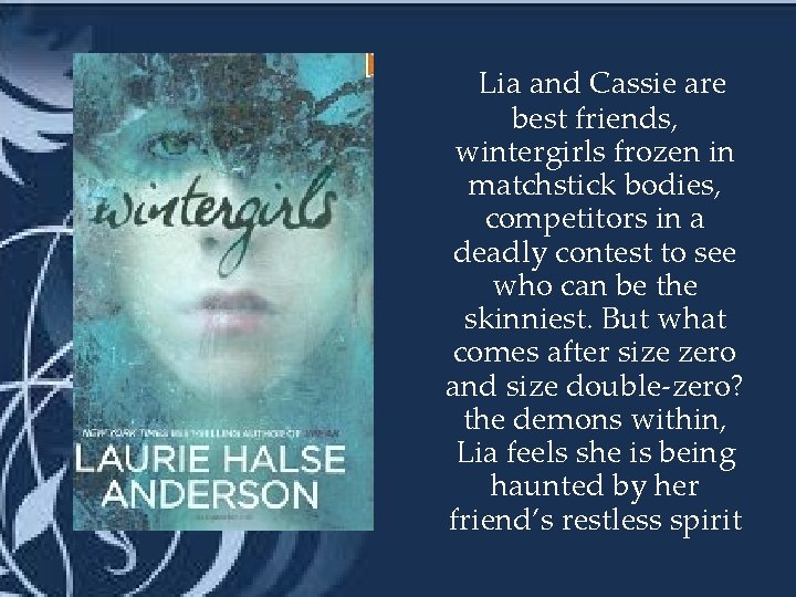  Lia and Cassie are best friends, wintergirls frozen in matchstick bodies, competitors in
