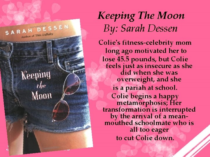 Keeping The Moon By: Sarah Dessen Colie's fitness-celebrity mom long ago motivated her to