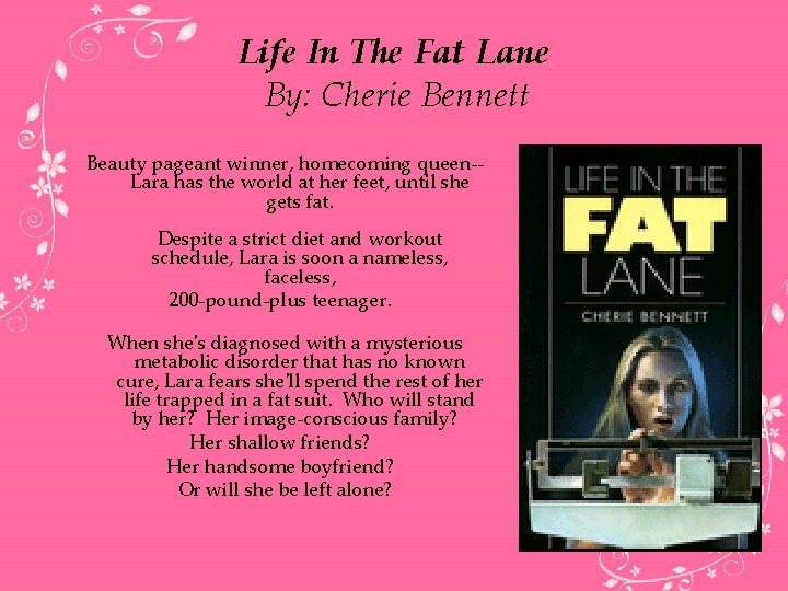 Life In The Fat Lane By: Cherie Bennett Beauty pageant winner, homecoming queen-Lara has