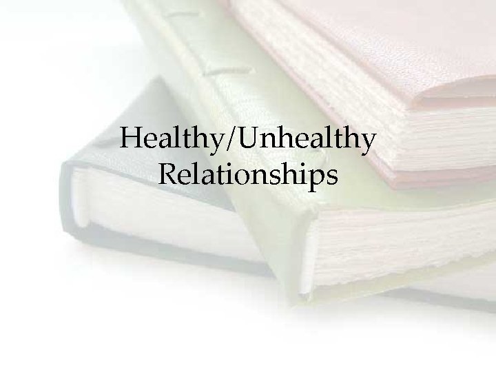 Healthy/Unhealthy Relationships 