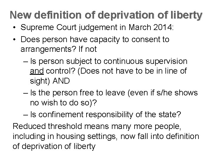 New definition of deprivation of liberty • Supreme Court judgement in March 2014: •