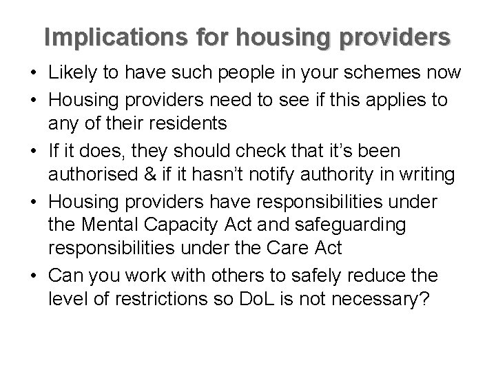Implications for housing providers • Likely to have such people in your schemes now
