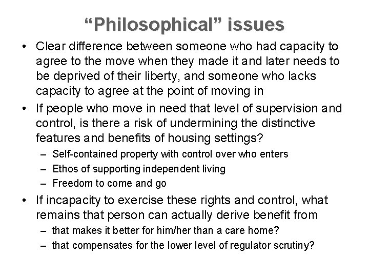 “Philosophical” issues • Clear difference between someone who had capacity to agree to the