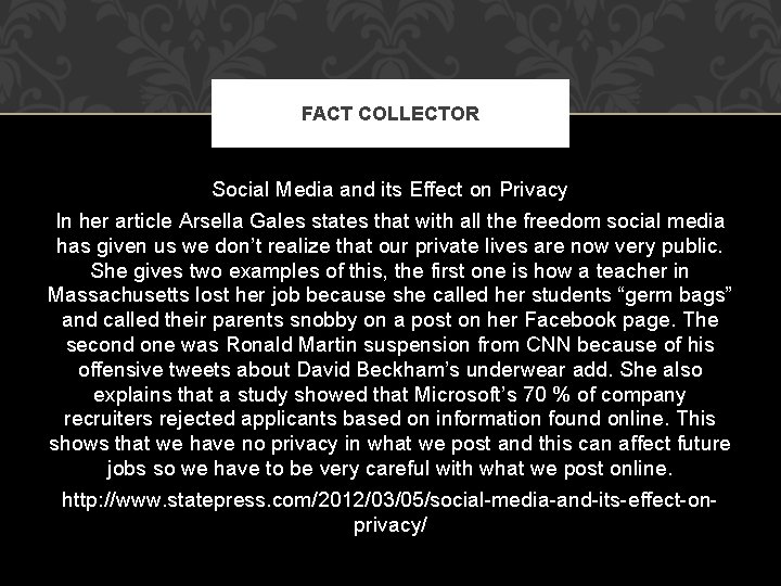 FACT COLLECTOR Social Media and its Effect on Privacy In her article Arsella Gales