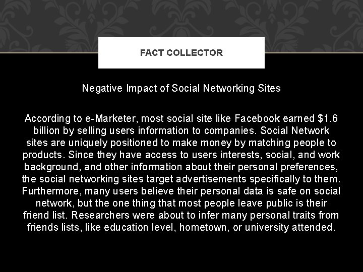 FACT COLLECTOR Negative Impact of Social Networking Sites According to e-Marketer, most social site