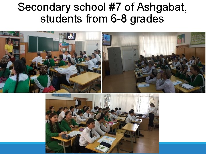 Secondary school #7 of Ashgabat, students from 6 -8 grades 