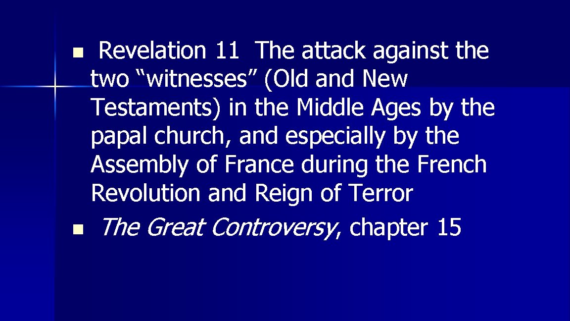 Revelation 11 The attack against the two “witnesses” (Old and New Testaments) in the