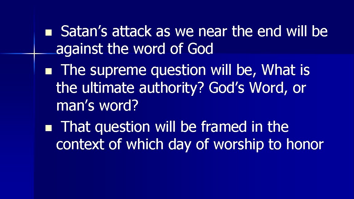 Satan’s attack as we near the end will be against the word of God