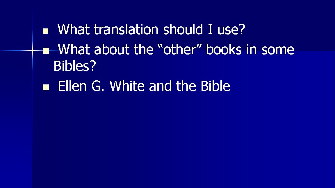 What translation should I use? n What about the “other” books in some Bibles?