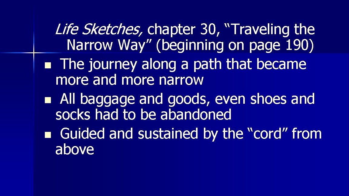 Life Sketches, chapter 30, “Traveling the Narrow Way” (beginning on page 190) n The