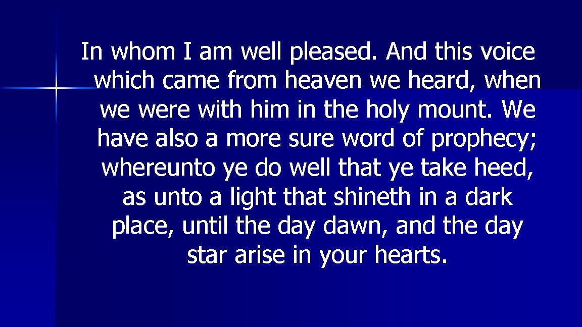 In whom I am well pleased. And this voice which came from heaven we