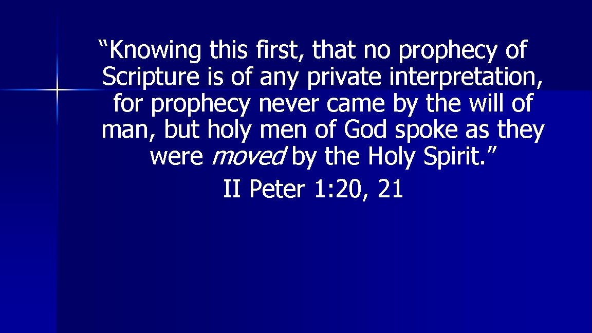 “Knowing this first, that no prophecy of Scripture is of any private interpretation, for
