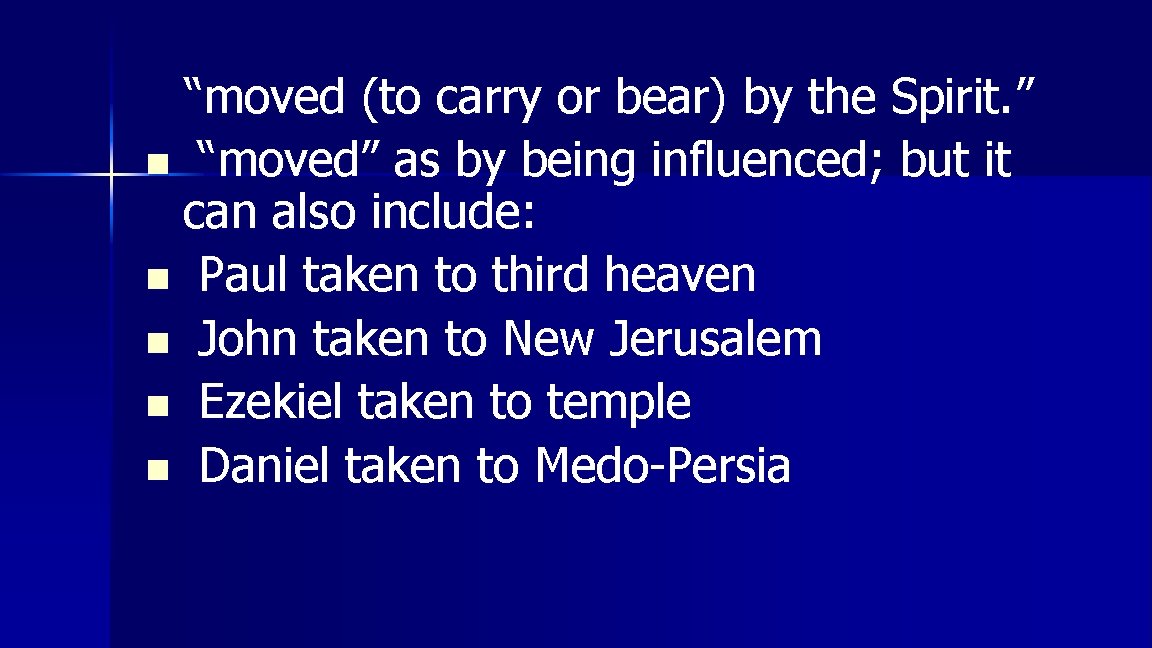“moved (to carry or bear) by the Spirit. ” n “moved” as by being