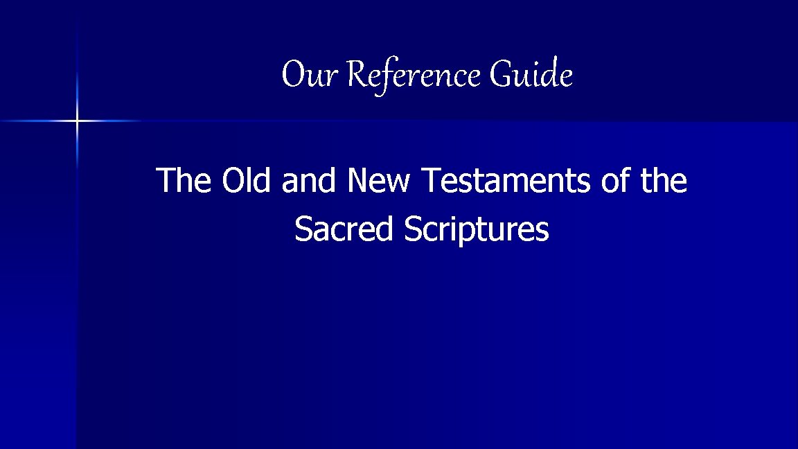 Our Reference Guide The Old and New Testaments of the Sacred Scriptures 