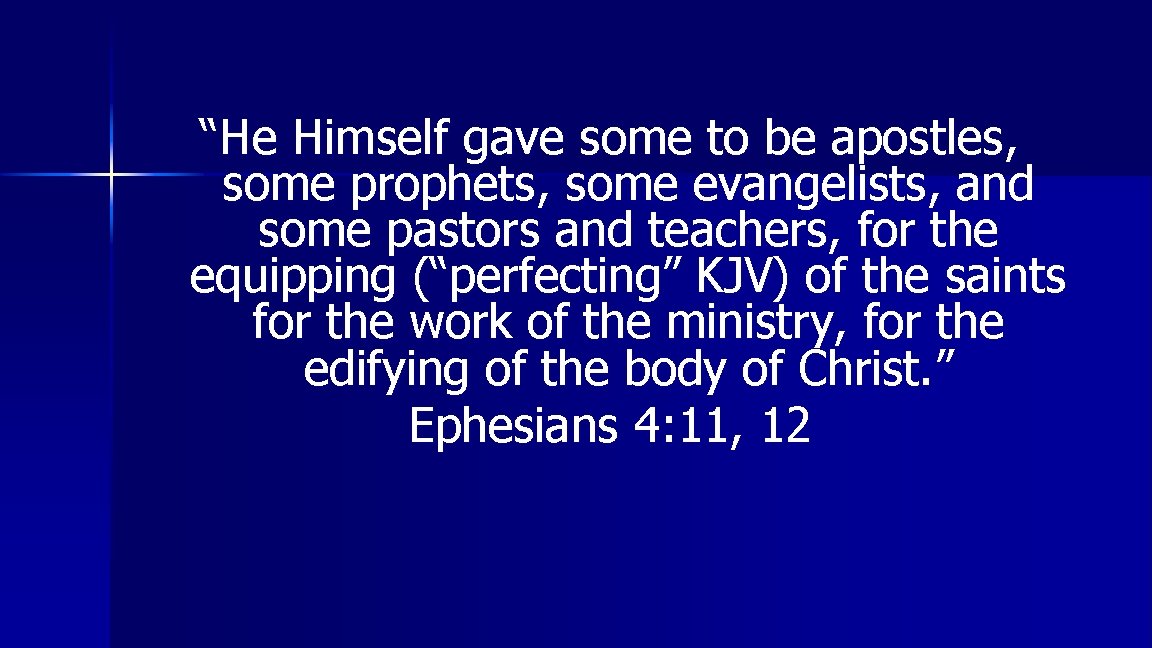 “He Himself gave some to be apostles, some prophets, some evangelists, and some pastors