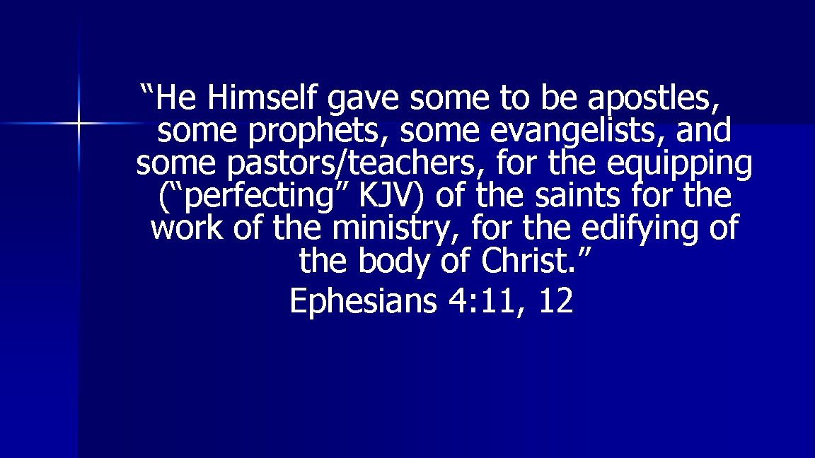 “He Himself gave some to be apostles, some prophets, some evangelists, and some pastors/teachers,