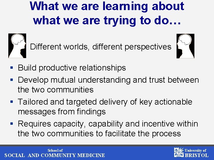 What we are learning about what we are trying to do… Different worlds, different