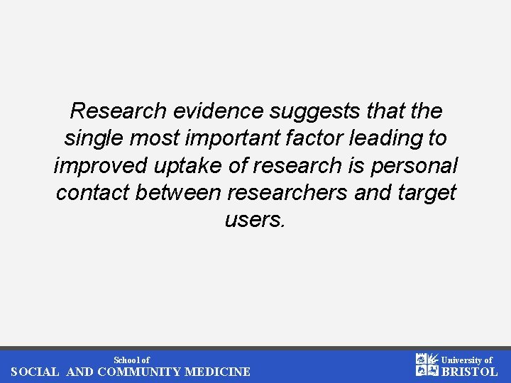 Research evidence suggests that the single most important factor leading to improved uptake of