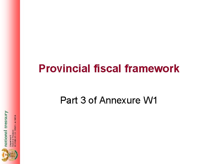 Provincial fiscal framework Part 3 of Annexure W 1 