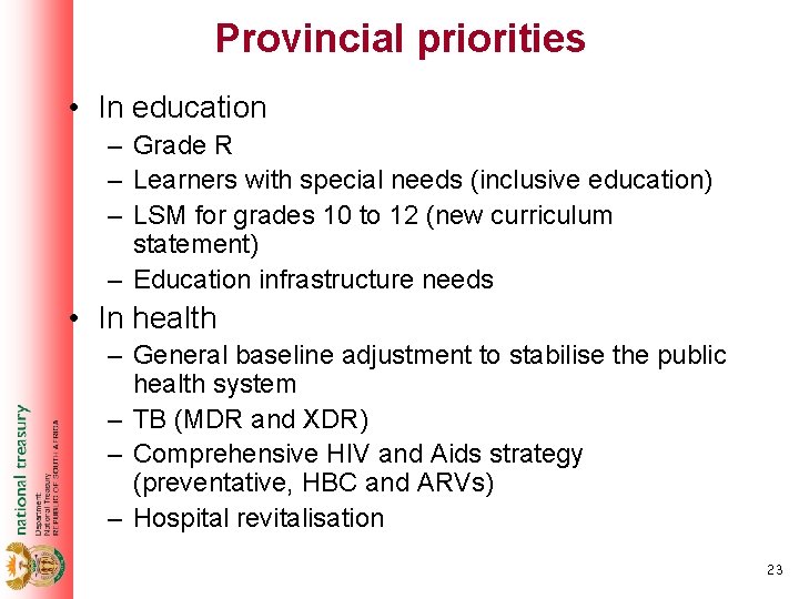 Provincial priorities • In education – Grade R – Learners with special needs (inclusive