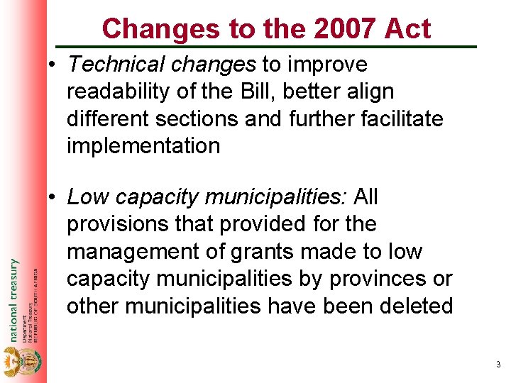 Changes to the 2007 Act • Technical changes to improve readability of the Bill,