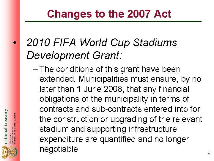 Changes to the 2007 Act • 2010 FIFA World Cup Stadiums Development Grant: –