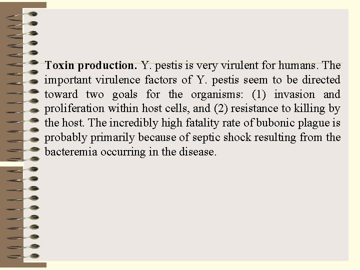 Toxin production. Y. pestis is very virulent for humans. The important virulence factors of