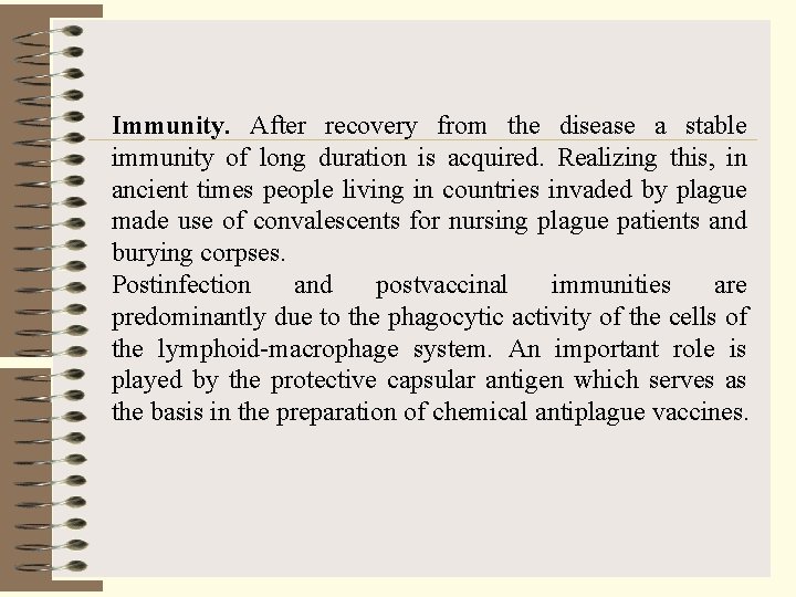 Immunity. After recovery from the disease a stable immunity of long duration is acquired.