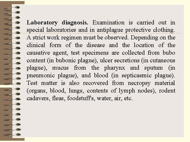 Laboratory diagnosis. Examination is carried out in special laboratories and in antiplague protective clothing.