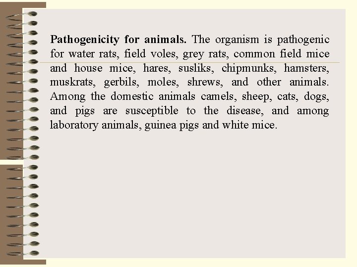 Pathogenicity for animals. The organism is pathogenic for water rats, field voles, grey rats,