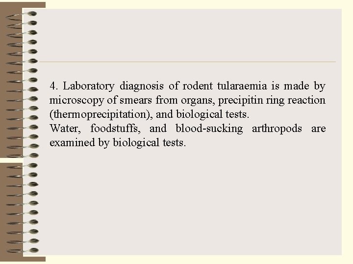 4. Laboratory diagnosis of rodent tularaemia is made by microscopy of smears from organs,