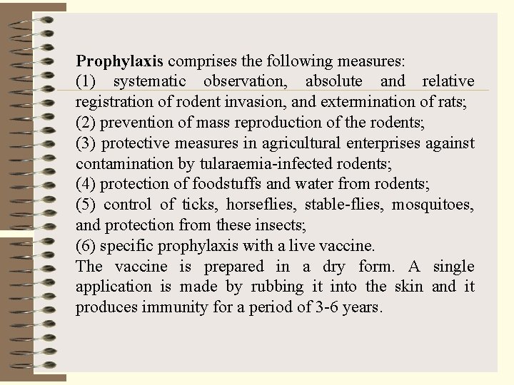 Prophylaxis comprises the following measures: (1) systematic observation, absolute and relative registration of rodent