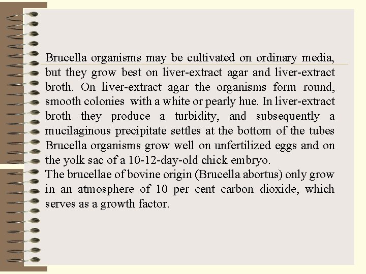Brucella organisms may be cultivated on ordinary media, but they grow best on liver-extract
