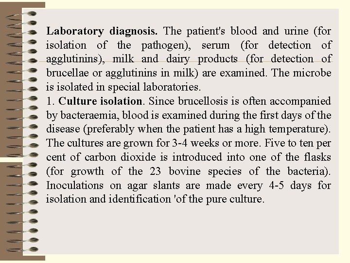 Laboratory diagnosis. The patient's blood and urine (for isolation of the pathogen), serum (for